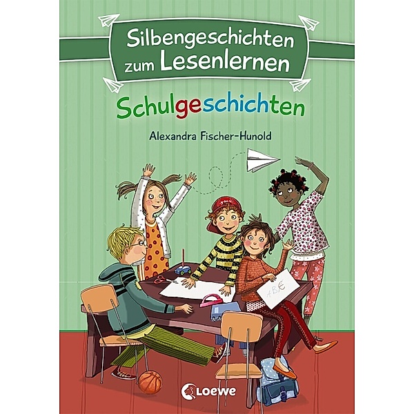 Silbengeschichten zum Lesenlernen - Schulgeschichten, Alexandra Fischer-Hunold