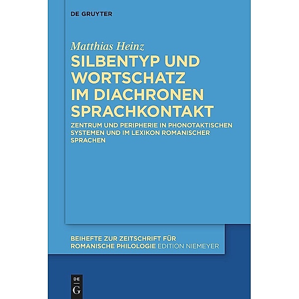 Silbentyp und Wortschatz im diachronen Sprachkontakt / Beihefte zur Zeitschrift für romanische Philologie Bd.479, Matthias Heinz