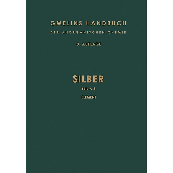 Silber / Gmelin Handbook of Inorganic and Organometallic Chemistry - 8th edition Bd.A-g / A / 3, Karl-Christian Buschbeck