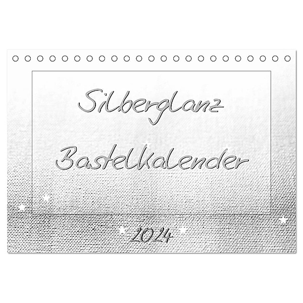 Silberglanz Bastelkalender (Tischkalender 2024 DIN A5 quer), CALVENDO Monatskalender, Carola Vahldiek