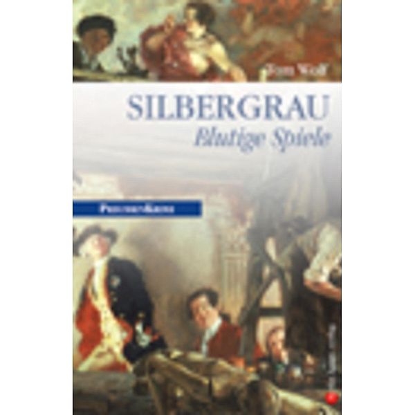 Silbergrau - Blutige Spiele / Preußen Krimi Bd.6, Tom Wolf