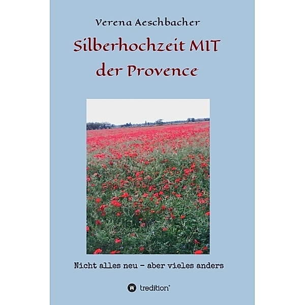 Silberhochzeit MIT der Provence, Verena Aeschbacher
