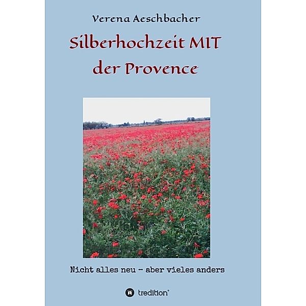 Silberhochzeit MIT der Provence, Verena Aeschbacher