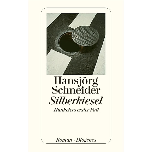 Silberkiesel / Kommissär Hunkeler Bd.1, Hansjörg Schneider