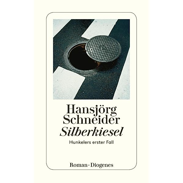 Silberkiesel / Kommissär Hunkeler Bd.1, Hansjörg Schneider