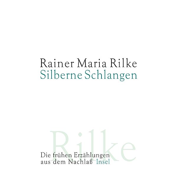 Silberne Schlangen, Rainer Maria Rilke