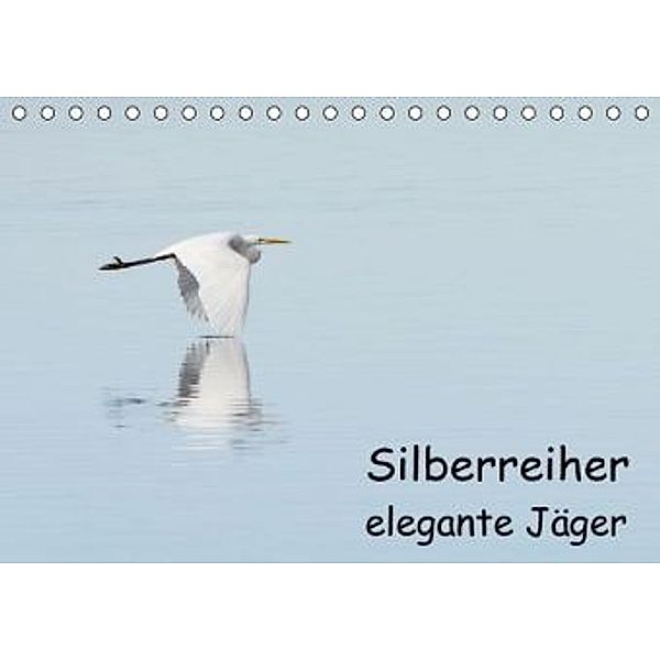 Silberreiher - elegante Jäger (Tischkalender 2016 DIN A5 quer), Thomas Alberer