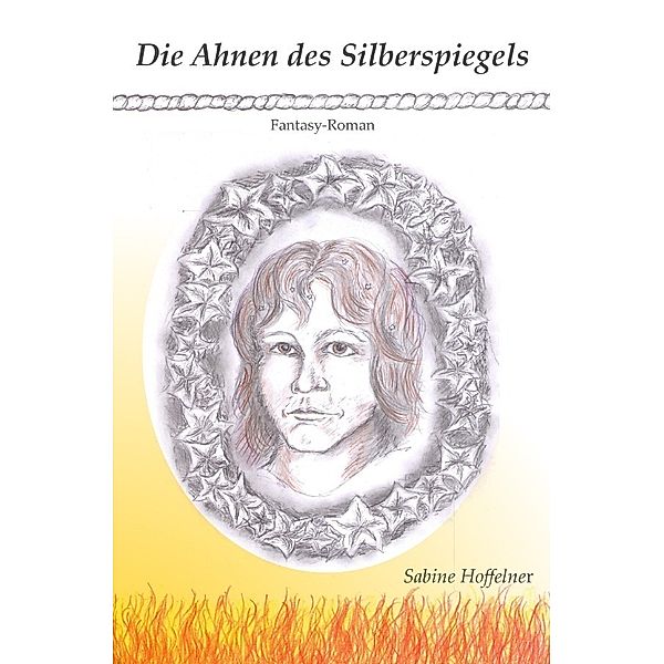 Silberspiegel-Reihe / Die Ahnen des Silberspiegels, Sabine Hoffelner