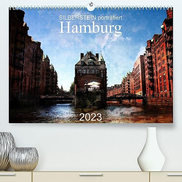 Silberstein porträtiert Hamburg (Premium, hochwertiger DIN A2 Wandkalender 2023, Kunstdruck in Hochglanz), Reiner Silberstein