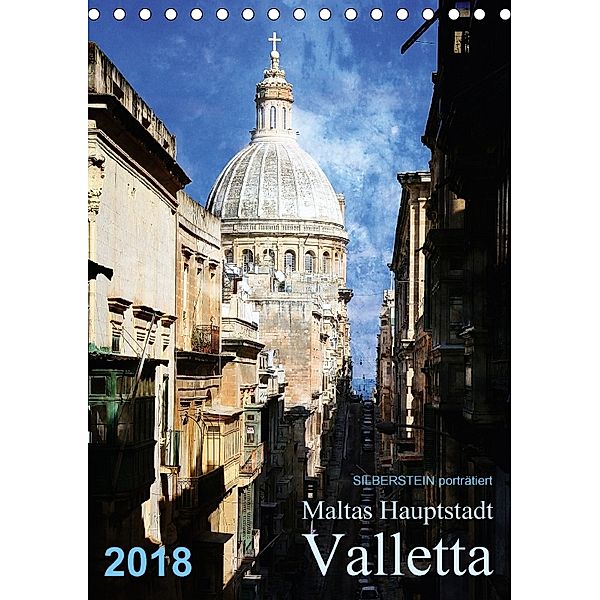 Silberstein porträtiert Maltas Hauptstadt Valletta (Tischkalender 2018 DIN A5 hoch), Reiner Silberstein