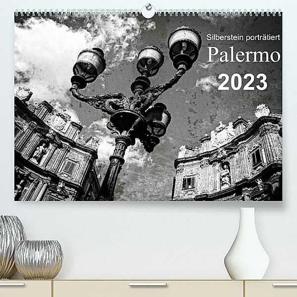 Silberstein porträtiert Palermo (Premium, hochwertiger DIN A2 Wandkalender 2023, Kunstdruck in Hochglanz), Reiner Silberstein