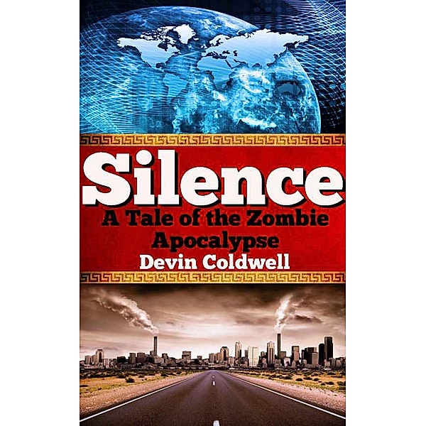 Silence - A Tale of the Zombie Apocalypse, Devin Coldwell