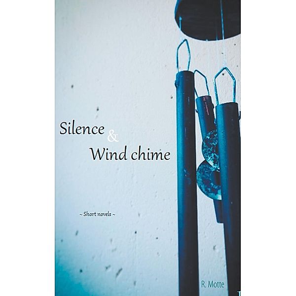 Silence and Wind chime, R. Motte