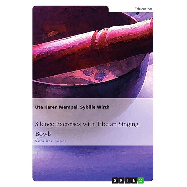 Silence Exercises with Tibetan Singing Bowls, Uta Karen Mempel, Sybille Wirth