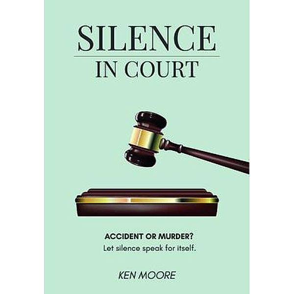 Silence In Court / Kenneth Moore, Ken Moore