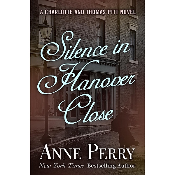Silence in Hanover Close / The Charlotte and Thomas Pitt Novels, Anne Perry