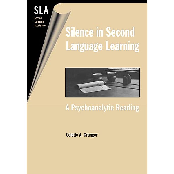 Silence in Second Language Learning / Second Language Acquisition Bd.6, Colette A. Granger