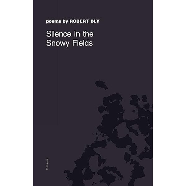 Silence in the Snowy Fields / Wesleyan Poetry Series, Robert Bly