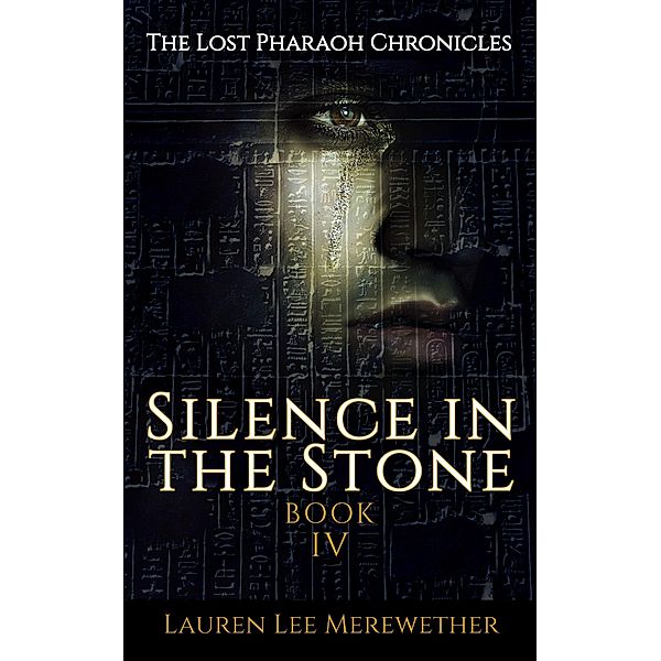 Silence in the Stone (The Lost Pharaoh Chronicles, #4) / The Lost Pharaoh Chronicles, Lauren Lee Merewether