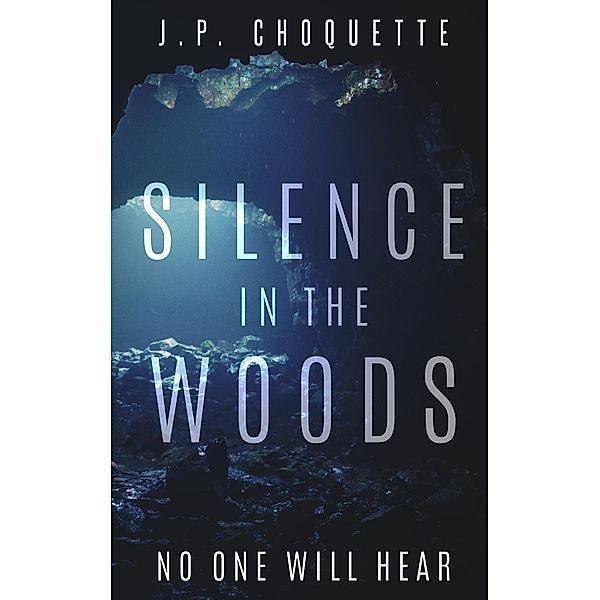 Silence in the Woods (Monsters in the Green Mountains) / Monsters in the Green Mountains, J. P. Choquette