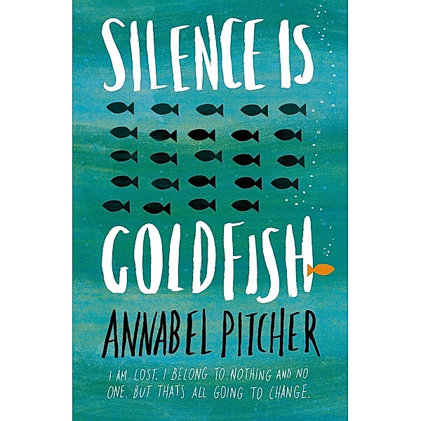 Silence is Goldfish / Orion Children's Books, Annabel Pitcher