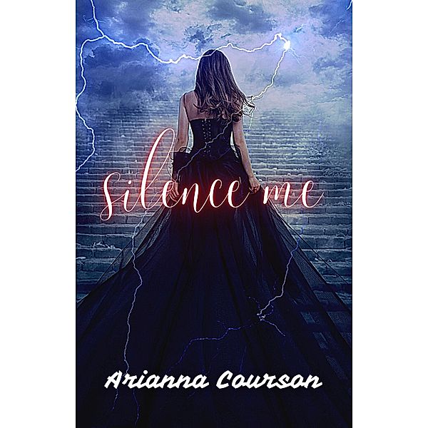Silence Me (Chronicles of the Enchanted, #1) / Chronicles of the Enchanted, Arianna Courson