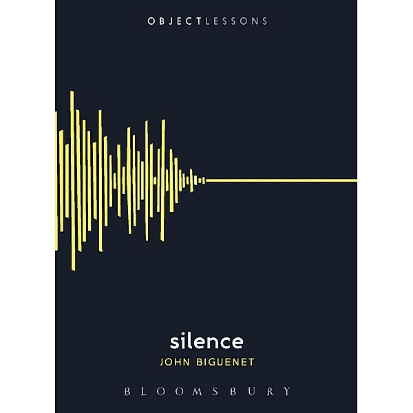 Silence / Object Lessons, John Biguenet