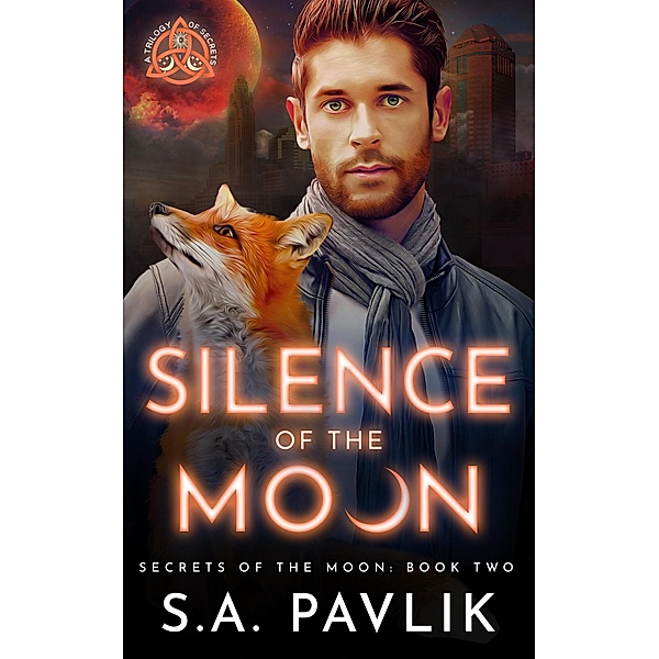 Silence of the Moon (Secrets of the Moon, #2) / Secrets of the Moon, S. A. Pavlik