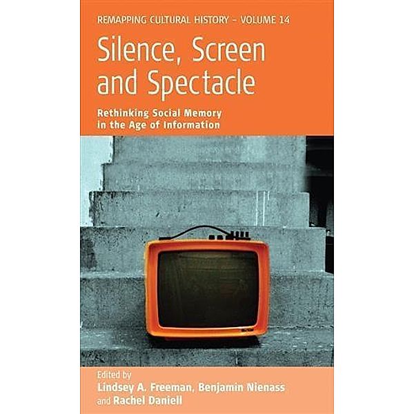 Silence, Screen, and Spectacle, Benjamin Nienass, Lindsey A Freeman, Rachel Daniell