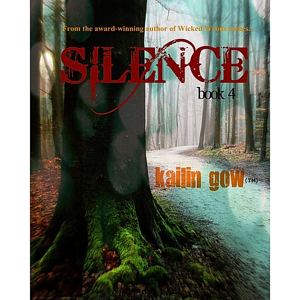 Silence (Wicked Woods Series, #4) / Wicked Woods Series, Kailin Gow