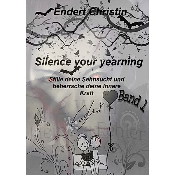 Silence your yearning Band 1, Christin Endert