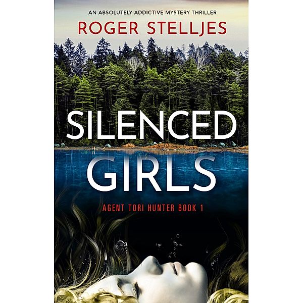 Silenced Girls / Agent Tori Hunter Bd.1, Roger Stelljes