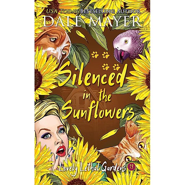 Silenced in the SunFlowers (Lovely Lethal Gardens, #19) / Lovely Lethal Gardens, Dale Mayer