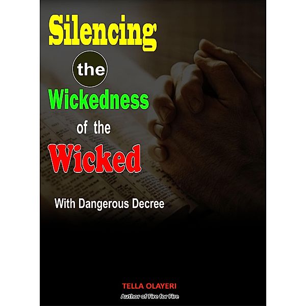 Silencing the Wickedness of the Wicked with Dangerous Decree, Tella Olayeri