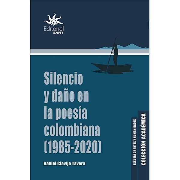 Silencio y daño en la poesía colombiana (1985 - 2020), Daniel Clavijo Tavera