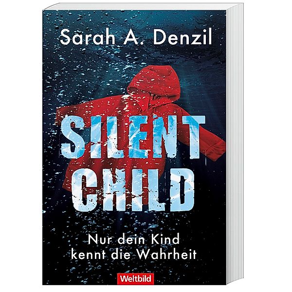 Silent Child. Nur dein Kind kennt die Wahrheit, Sarah A. Denzil