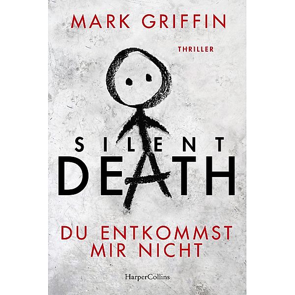 Silent Death - Du entkommst mir nicht / Holly Wakefield Bd.3, Mark Griffin