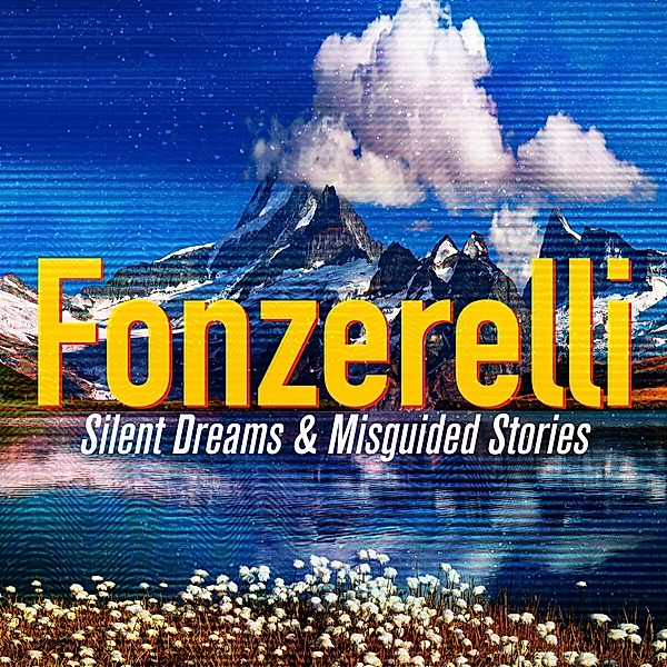 Silent Dreams & Misguided Stories, Fonzerelli