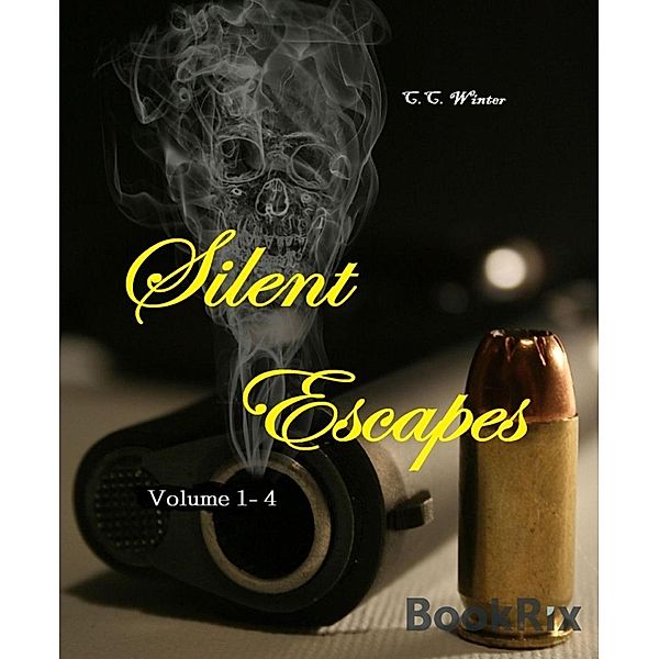 Silent Escapes Volume 1-4, C. C. Winter