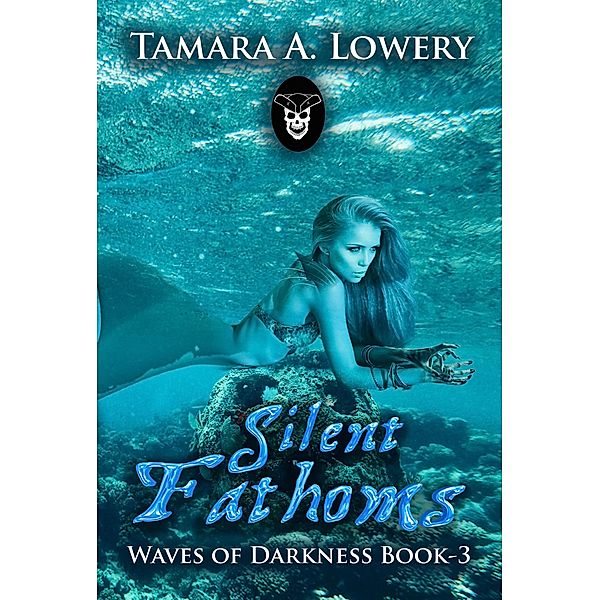 Silent Fathoms: Waves of Darkness Book 3, Tamara A Lowery