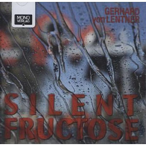 Silent Fructose,1 Audio-CD, Gerhard von Lentner