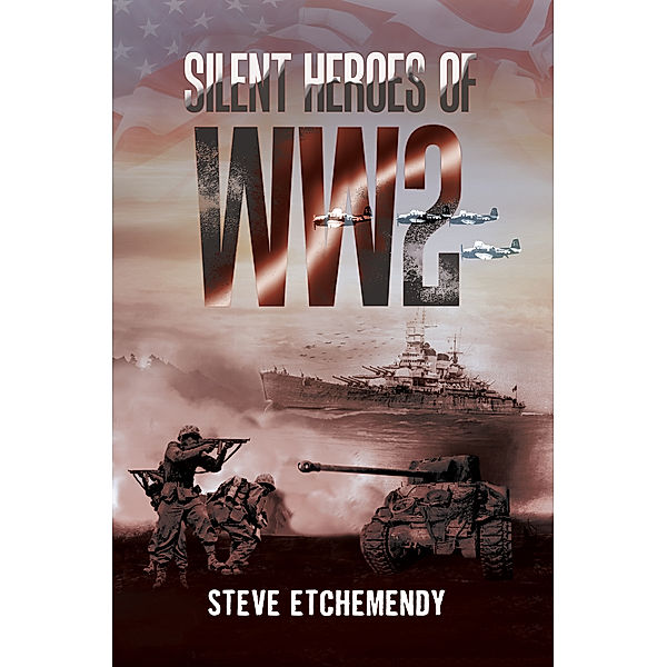 Silent Heroes of WW2, Steve Etchemendy