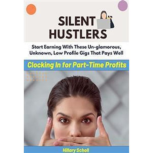 Silent Hustler, Hillary Scholl