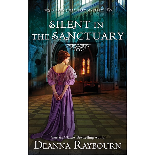 Silent in the Sanctuary / A Lady Julia Grey Mystery Bd.2, Deanna Raybourn