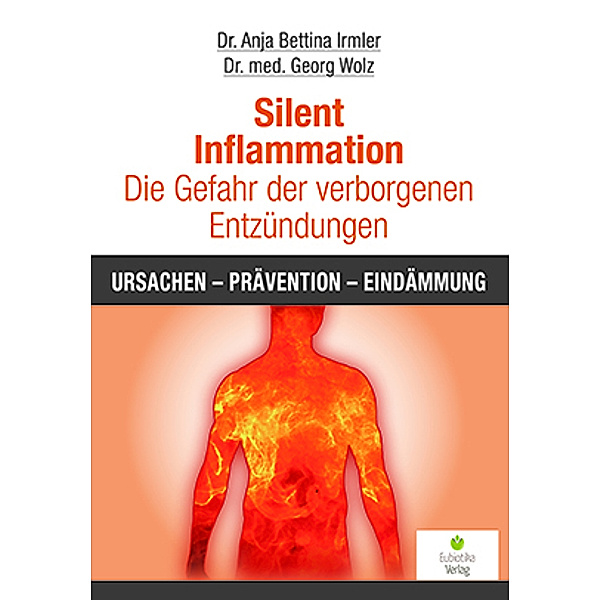 Silent Inflammation - Die Gefahr der verborgenen Entzündungen, Anja B. Irmler, Georg Wolz