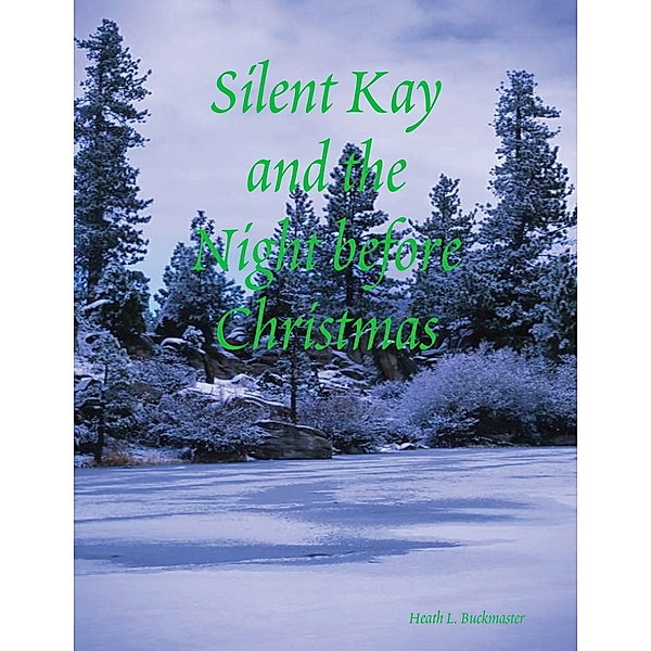 Silent Kay and the Night before Christmas, Heath L. Buckmaster