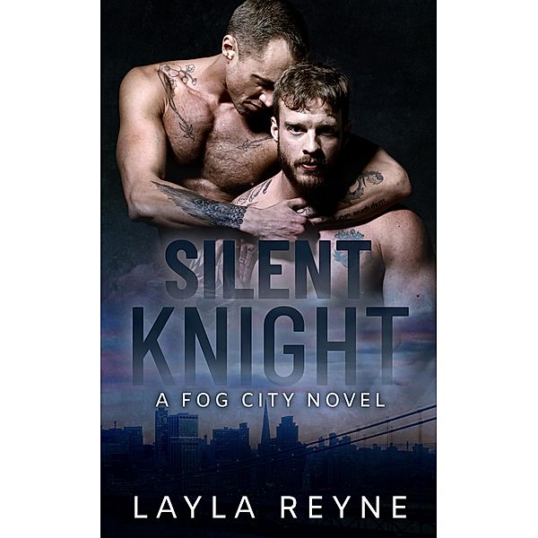 Silent Knight: A Friends-to-Lovers Gay Romantic Suspense (Fog City, #5) / Fog City, Layla Reyne