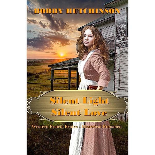 Silent Light, Silent Love (Western Prairie Brides, #2) / Western Prairie Brides, Bobby Hutchinson