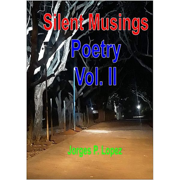 Silent Musings: Poetry / Poetry, Jorges P. Lopez