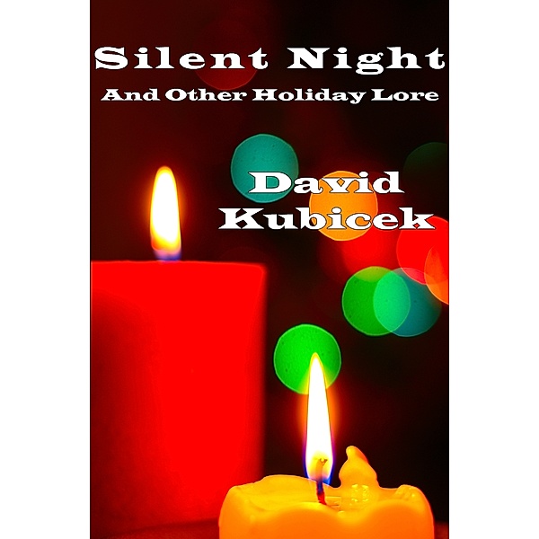 Silent Night and Other Holiday Lore, David Kubicek